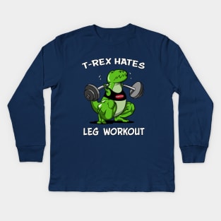 T-Rex Hates Leg Workout Funny Gym Dinosaur Squat Kids Long Sleeve T-Shirt